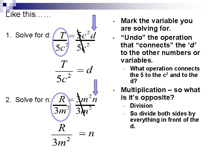 Like this…… 1. Solve for d: • • Mark the variable you are solving
