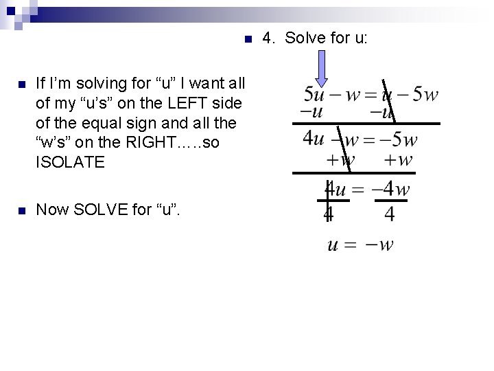n n If I’m solving for “u” I want all of my “u’s” on