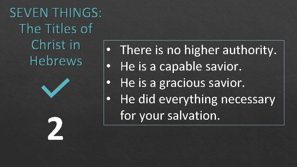 SEVEN THINGS: The Titles of Christ in • There is no higher authority. Hebrews