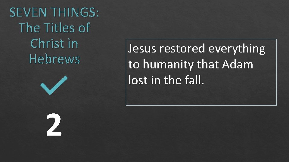 SEVEN THINGS: The Titles of Christ in Hebrews 2 Jesus restored everything to humanity