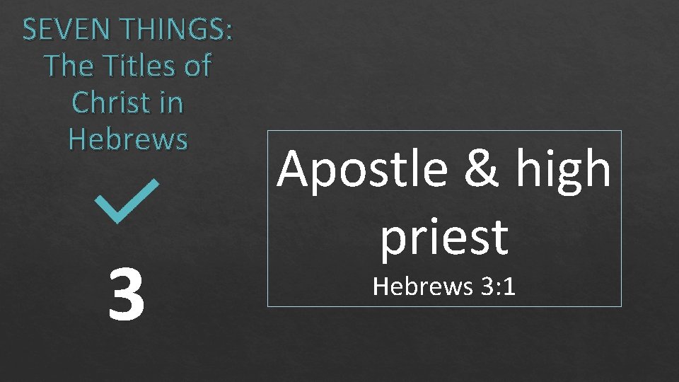 SEVEN THINGS: The Titles of Christ in Hebrews 3 Apostle & high priest Hebrews