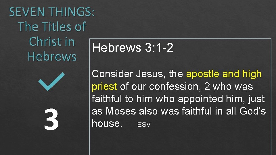 SEVEN THINGS: The Titles of Christ in Hebrews 3: 1 -2 Hebrews 3 Consider