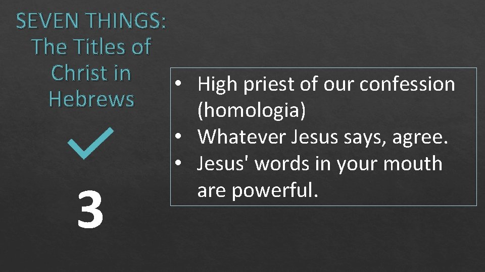 SEVEN THINGS: The Titles of Christ in • High priest of our confession Hebrews