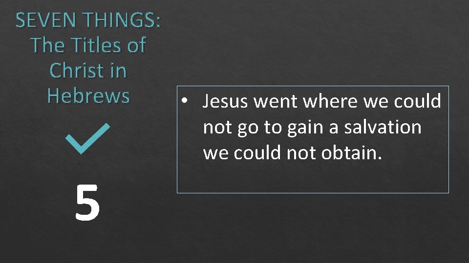 SEVEN THINGS: The Titles of Christ in Hebrews • Jesus went where we could