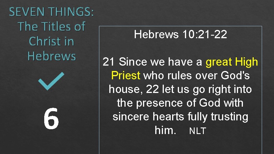 SEVEN THINGS: The Titles of Hebrews 10: 21 -22 Christ in Hebrews 21 Since