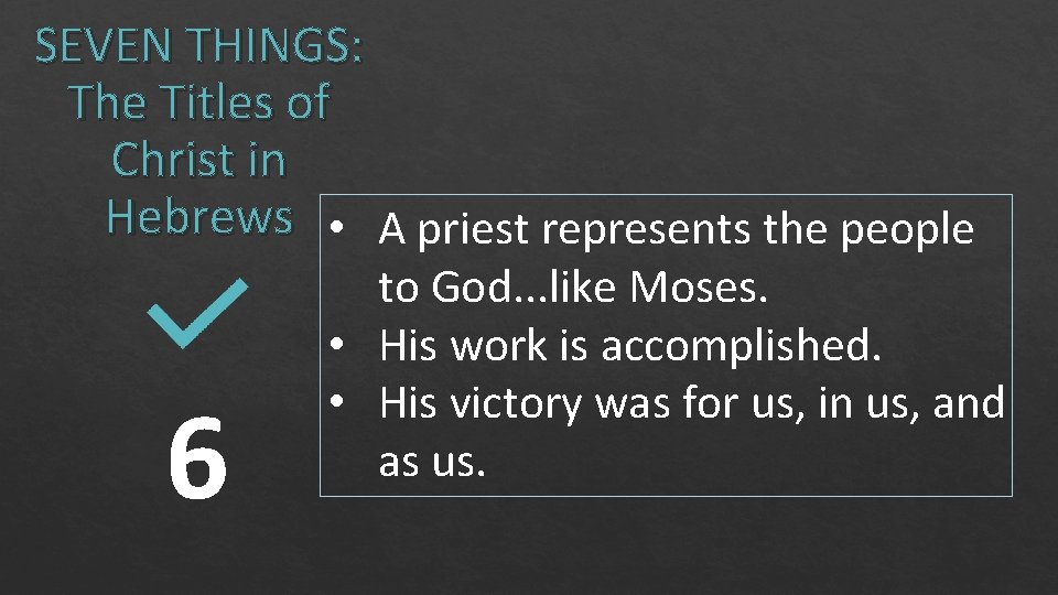 SEVEN THINGS: The Titles of Christ in Hebrews • A priest represents the people