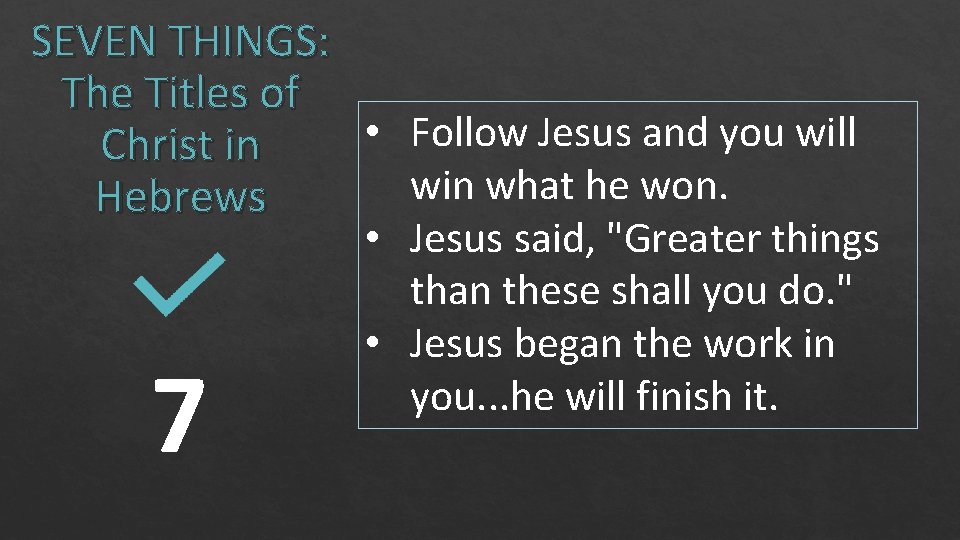 SEVEN THINGS: The Titles of • Follow Jesus and you will Christ in what