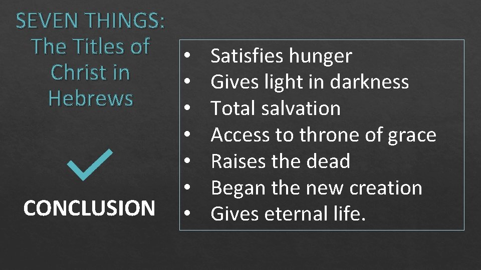 SEVEN THINGS: The Titles of • Satisfies hunger Christ in • Gives light in