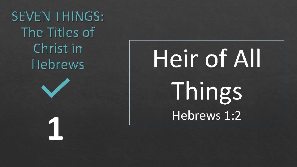 SEVEN THINGS: The Titles of Christ in Hebrews 1 Heir of All Things Hebrews