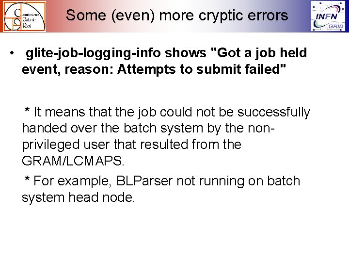 Some (even) more cryptic errors • glite-job-logging-info shows "Got a job held event, reason: