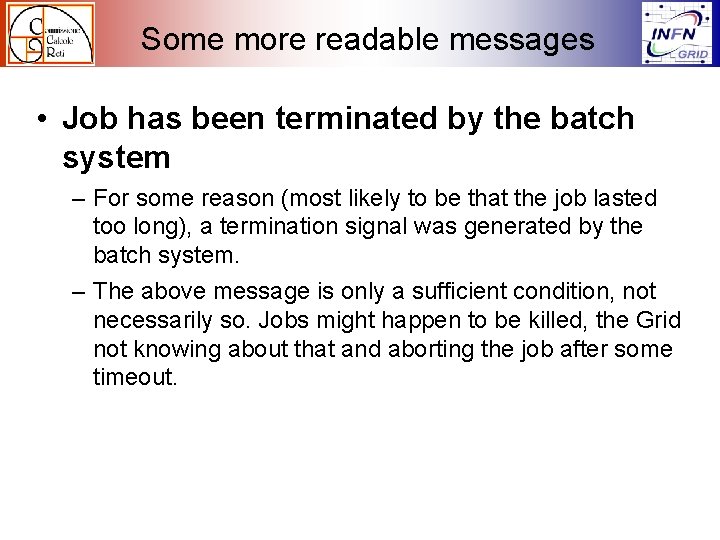 Some more readable messages • Job has been terminated by the batch system –