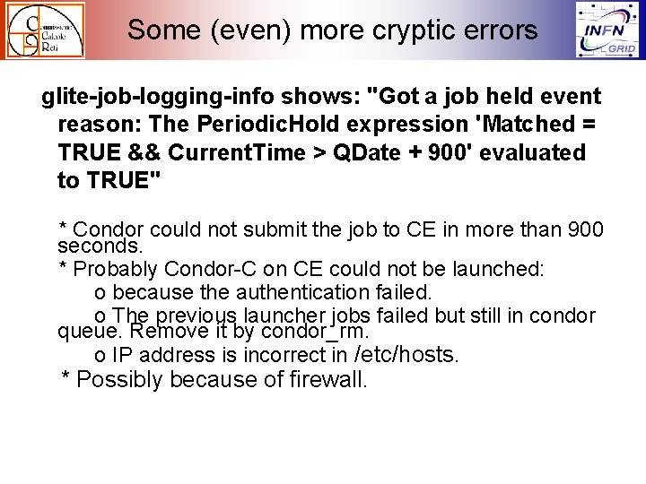 Some (even) more cryptic errors glite-job-logging-info shows: "Got a job held event reason: The