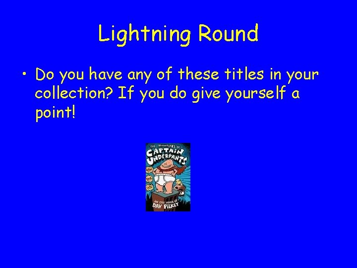 Lightning Round • Do you have any of these titles in your collection? If