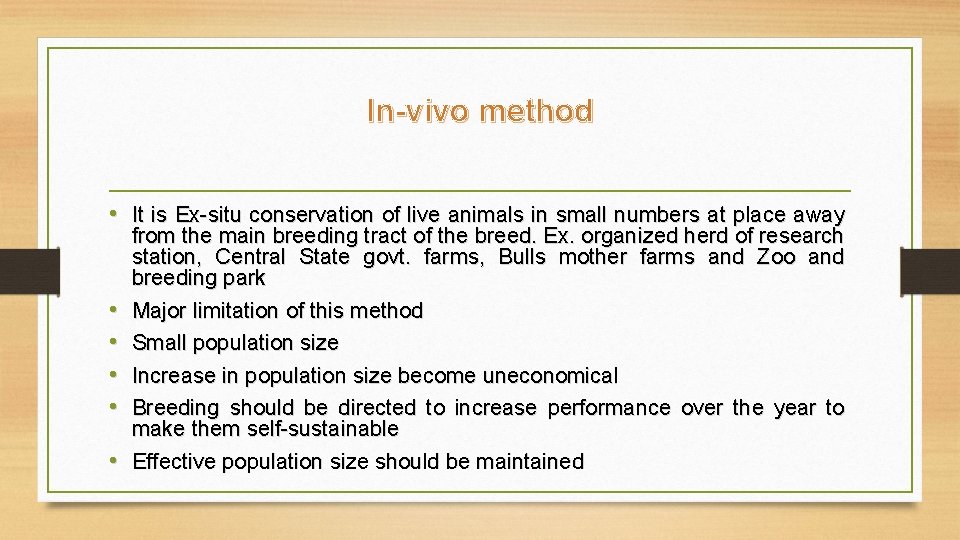 In-vivo method • It is Ex-situ conservation of live animals in small numbers at