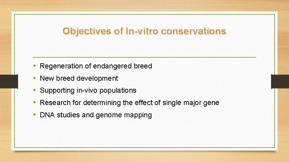 Objectives of In-vitro conservations • • • Regeneration of endangered breed New breed development