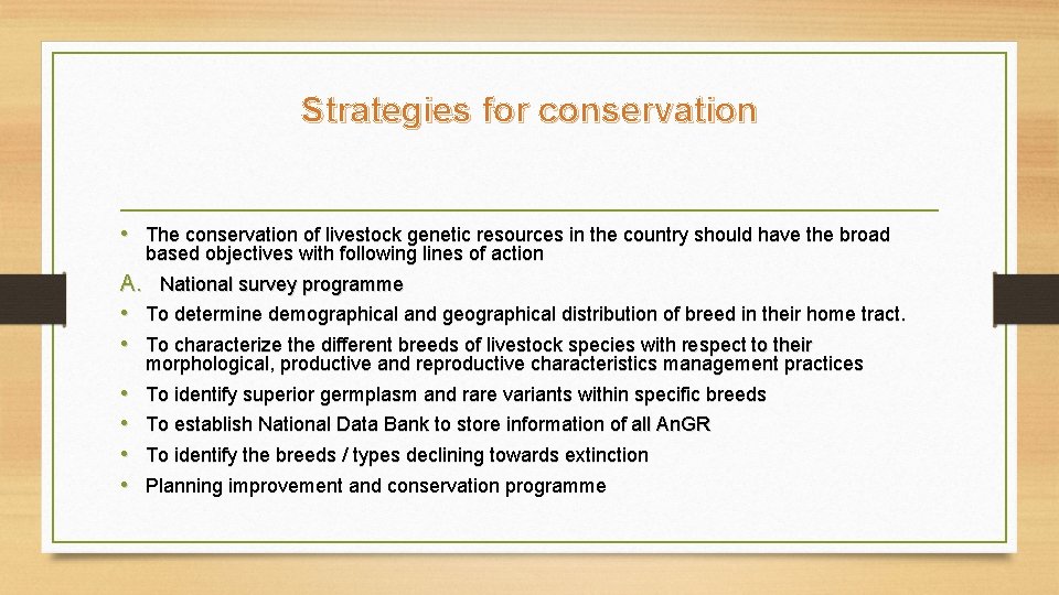 Strategies for conservation • The conservation of livestock genetic resources in the country should