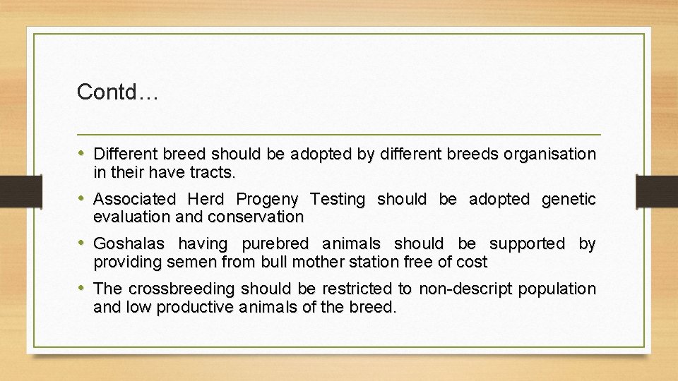 Contd… • Different breed should be adopted by different breeds organisation in their have