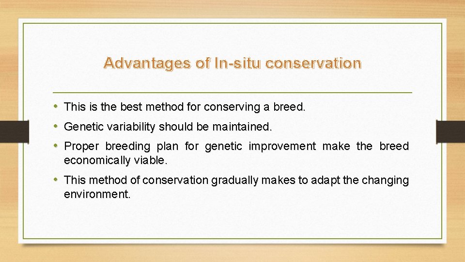 Advantages of In-situ conservation • This is the best method for conserving a breed.