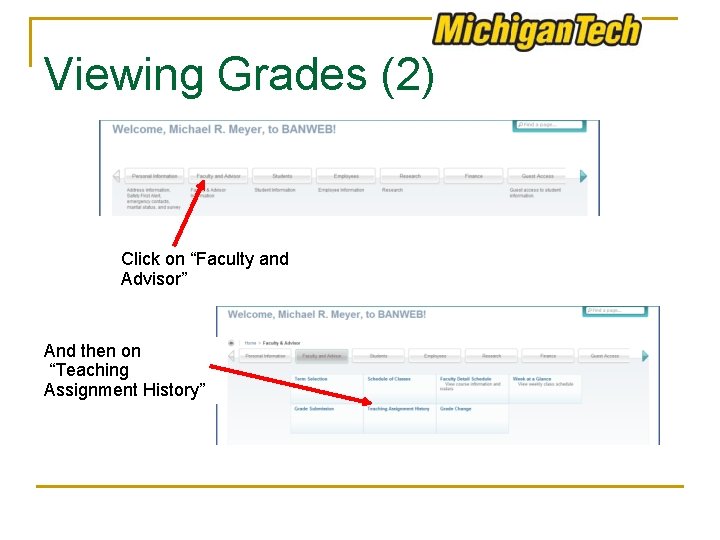 Viewing Grades (2) Click on “Faculty and Advisor” And then on “Teaching Assignment History”