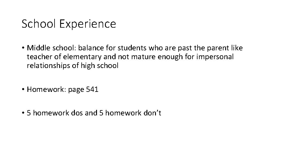 School Experience • Middle school: balance for students who are past the parent like