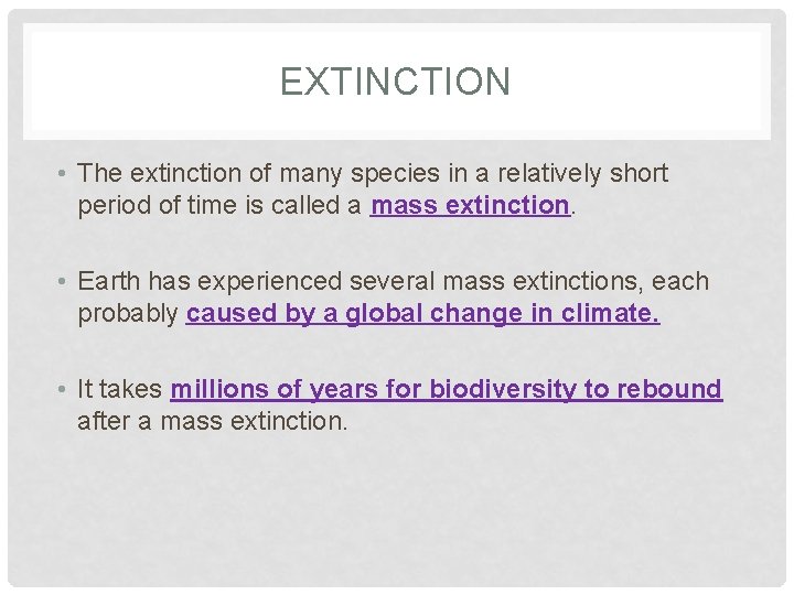EXTINCTION • The extinction of many species in a relatively short period of time
