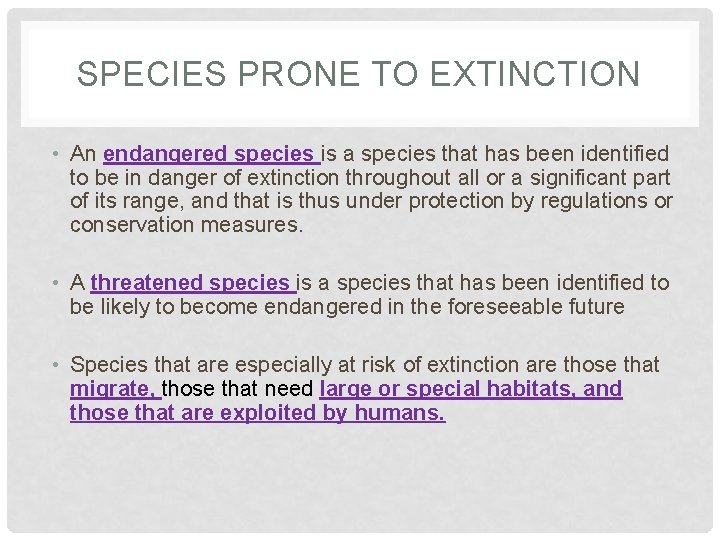 SPECIES PRONE TO EXTINCTION • An endangered species is a species that has been