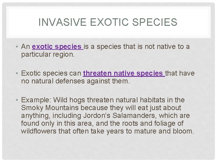 INVASIVE EXOTIC SPECIES • An exotic species is a species that is not native