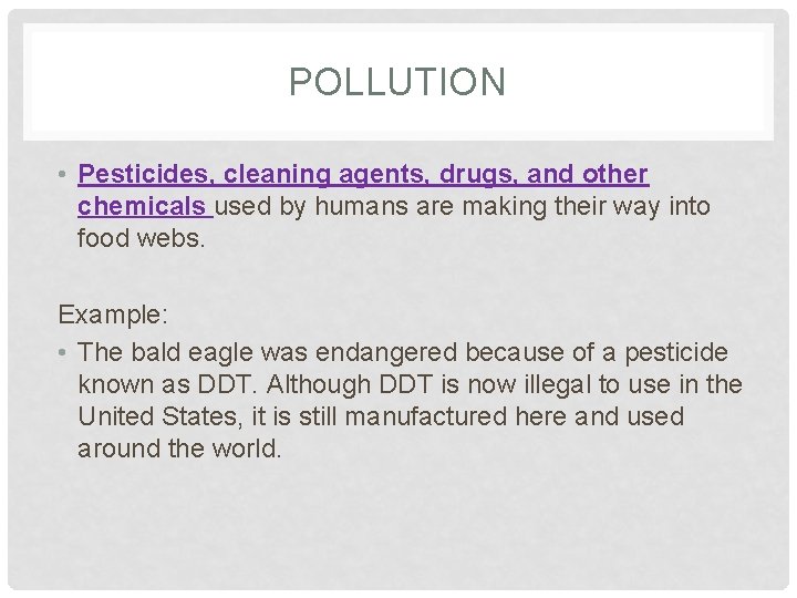 POLLUTION • Pesticides, cleaning agents, drugs, and other chemicals used by humans are making