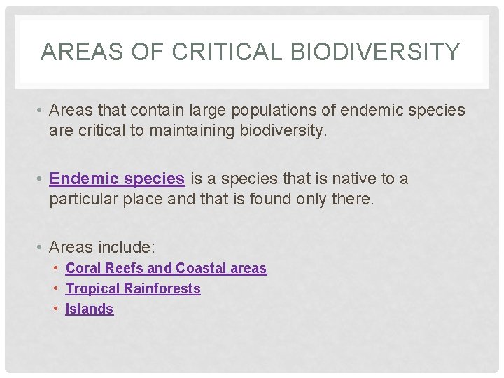 AREAS OF CRITICAL BIODIVERSITY • Areas that contain large populations of endemic species are