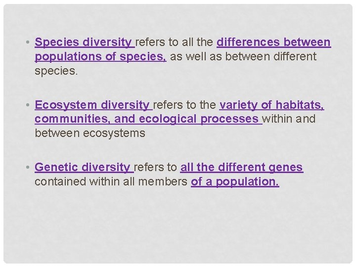  • Species diversity refers to all the differences between populations of species, as
