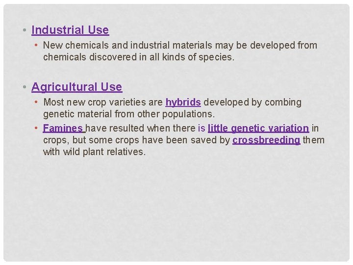  • Industrial Use • New chemicals and industrial materials may be developed from
