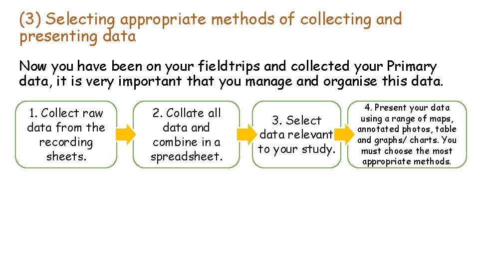 (3) Selecting appropriate methods of collecting and presenting data Now you have been on