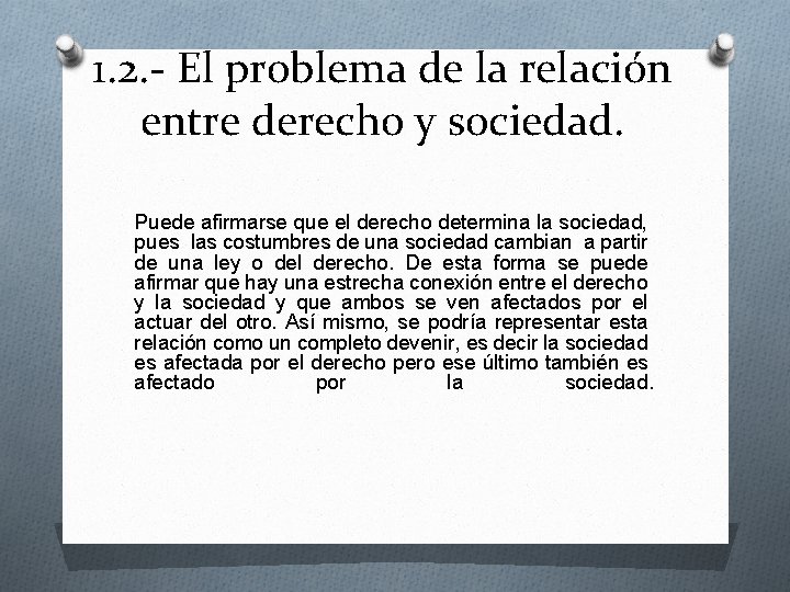 1. 2. - El problema de la relación entre derecho y sociedad. Puede afirmarse