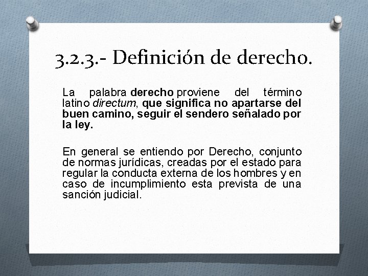 3. 2. 3. - Definición de derecho. La palabra derecho proviene del término latino