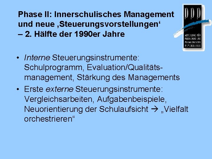 Phase II: Innerschulisches Management und neue ‚Steuerungsvorstellungen‘ – 2. Hälfte der 1990 er Jahre