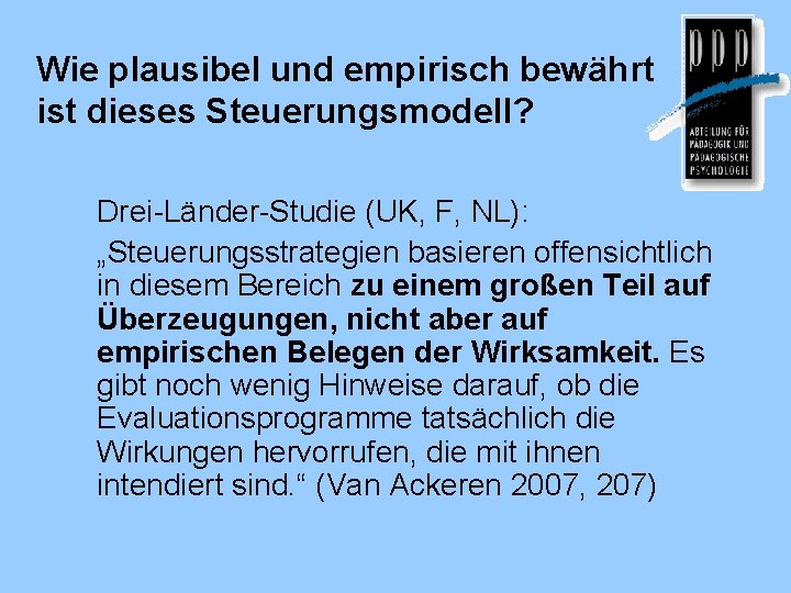 Wie plausibel und empirisch bewährt ist dieses Steuerungsmodell? Drei-Länder-Studie (UK, F, NL): „Steuerungsstrategien basieren