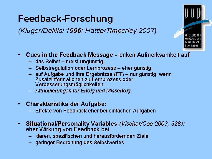 Feedback-Forschung (Kluger/De. Nisi 1996; Hattie/Timperley 2007) • Cues in the Feedback Message - lenken