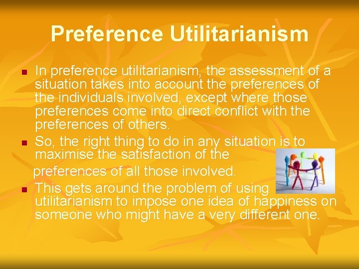 Preference Utilitarianism n n n In preference utilitarianism, the assessment of a situation takes