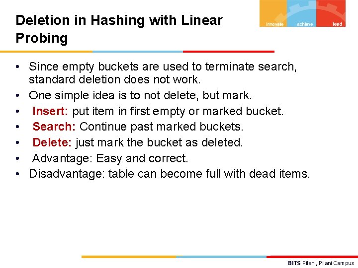 Deletion in Hashing with Linear Probing • Since empty buckets are used to terminate