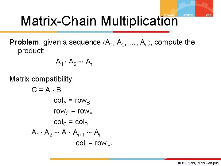 Matrix-Chain Multiplication Problem: given a sequence A 1, A 2, …, An , compute