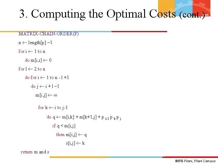 3. Computing the Optimal Costs (cont. ) MATRIX-CHAIN-ORDER(P) n length[p] – 1 for i