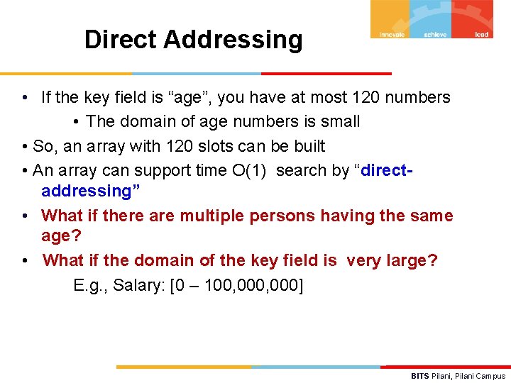 Direct Addressing • If the key field is “age”, you have at most 120