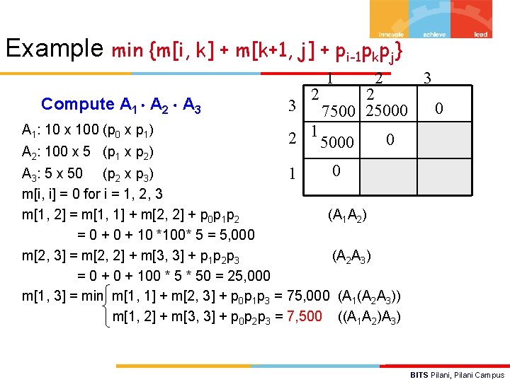 Example min {m[i, k] + m[k+1, j] + pi-1 pkpj} 1 Compute A 1