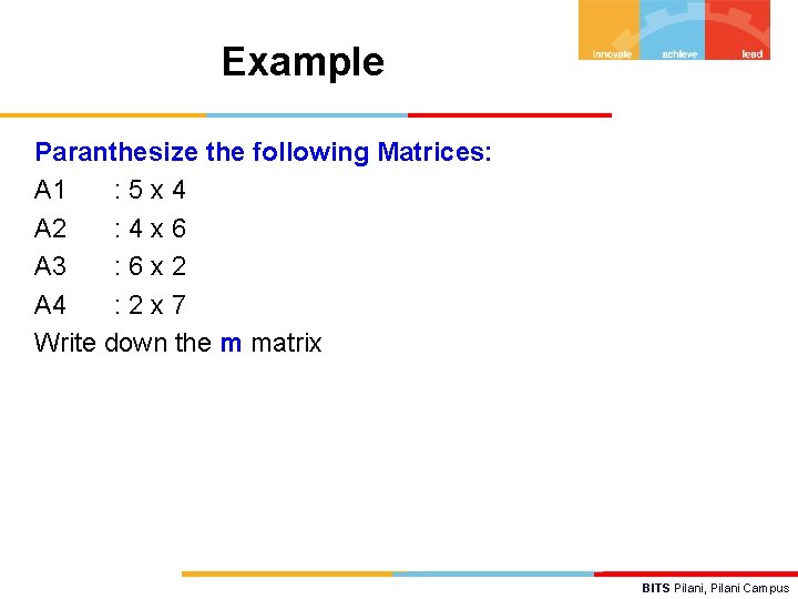 Example Paranthesize the following Matrices: A 1 : 5 x 4 A 2 :