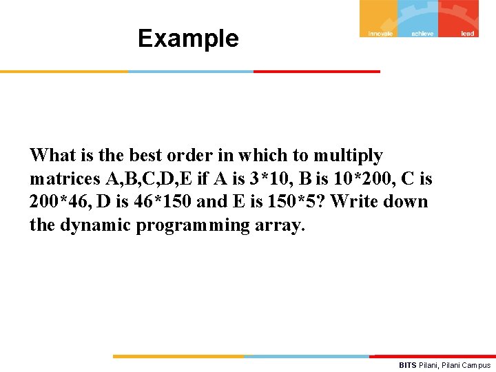 Example What is the best order in which to multiply matrices A, B, C,