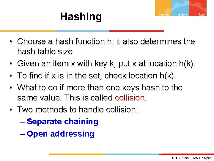 Hashing • Choose a hash function h; it also determines the hash table size.