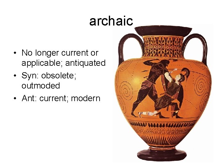 archaic • No longer current or applicable; antiquated • Syn: obsolete; outmoded • Ant: