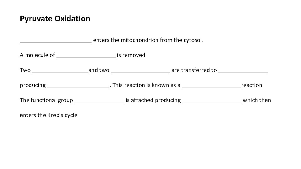 Pyruvate Oxidation ____________ enters the mitochondrion from the cytosol. A molecule of __________ is