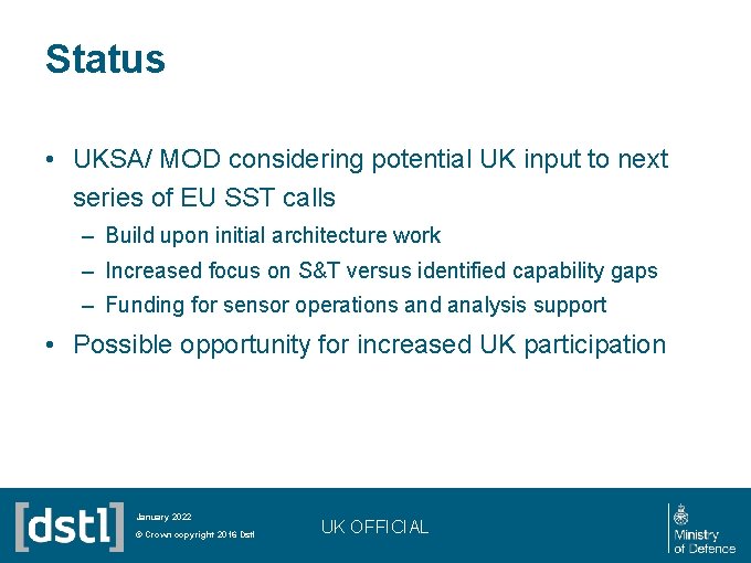 Status • UKSA/ MOD considering potential UK input to next series of EU SST