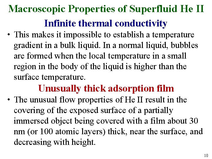 Macroscopic Properties of Superfluid He II Infinite thermal conductivity • This makes it impossible